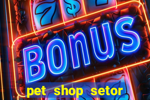 pet shop setor vila nova goiania
